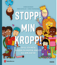 Stopp! Min kropp! : en kul och viktig handbok om kroppen, känslor och hemligheter (bok, danskt band)