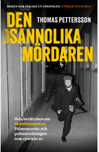 Den osannolika mördaren : hela berättelsen om Skandiamannen, Palmemordet och polisutredningen som spårade ur (inbunden)