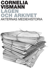 Lagen och arkivet : Akternas mediehistoria (bok)
