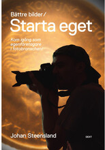 Bättre bilder / Starta eget : kom igång som egenföretagare i fotobranschen! (bok, danskt band)