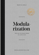 Modularization : the art of making more by using less (bok, danskt band, eng)
