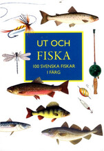 Ut och fiska : 100 svenska fiskar i färg (häftad)