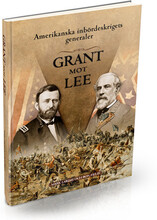 Amerikanska inbördeskrigets generaler : Grant mot Lee (inbunden)