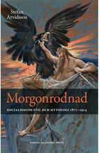 Morgonrodnad : socialismens stil och mytologi 1871-1914 (inbunden)