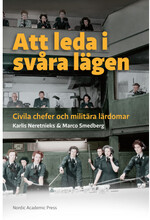 Att leda i svåra lägen : civila chefer och militära lärdomar (bok, danskt band)