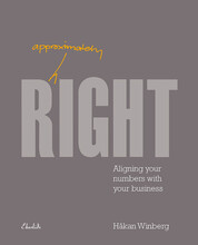 Approximately right : aligning your numbers with your business (bok, danskt band, eng)