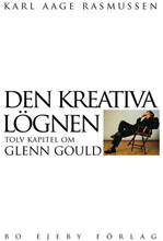 Den kreativa lögnen : tolv kapitel om Glenn Gould (häftad)