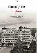 Göteborgs-Posten inifrån : 30 journalister berättar om ett tidningshus (inbunden)