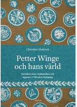 Petter Winge och hans värld : en boktryckare, bokhandlare och utgivare i 1700-talets Nyköping (inbunden)