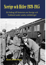 Sverige och Hitler 1939-1945 : ett bidrag till historien om Sverige och Tyskland under andra världskriget (inbunden)
