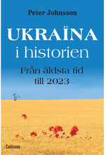 Ukraina i historien : från äldsta tid till 2023 (inbunden)