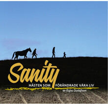 Sanity : hästen som förändrade våra liv (inbunden)