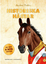 Historiska hästar : hur hästen har påverkat människans värld (inbunden)