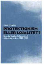 Protektionism eller lojalitet? : Svenska musikerförbundet och utlänningarna åren 1933-1945 (häftad)