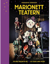 Marionetteatern : på väg sedan 60 år / Marionetteatern : 60 years and more (bok, halvklotband)