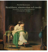 Skräddaren, sömmerskan och modet : arbetsmetoder och arbetsdelning i tillverkningen av kvinnlig dräkt 1770-1830 (bok, danskt band)