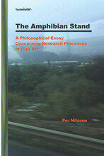 The Amphibian Stand : A Philosophical Essay Concerning Researchprocesses in Fine Art (häftad, eng)