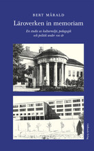 Läroverken in memoriam : en studie av kulturmiljö, pedagogik och politik under 100 år (bok, danskt band)