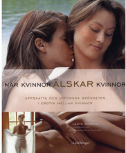 När Kvinnor älskar Kvinnor : uppskatta och utforska skönheten i erotik mell (bok, danskt band)
