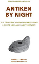 Antiken by night : sex, droger och dildos i den klassiska och inte så klassiska litteraturen (bok, danskt band)