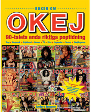 Boken om OKEJ : 90-talets enda riktiga poptidning (inbunden)