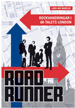 Roadrunner : rockvandringar i 60-talets London (inbunden)