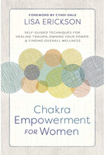 Chakra Empowerment for Women: Self-Guided Techniques for Healing Trauma, Owning Your Power & Finding Overall Wellness (häftad, eng)