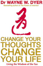 Change your thoughts, change your life - living the wisdom of the tao (häftad, eng)