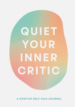 Quiet Your Inner Critic (häftad, eng)