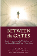 Between the gates - lucid dreaming, astral projection, and the body of ligh (häftad, eng)