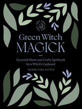 Green Witch Magick: Essential Plants and Crafty Spellwork for a Witch's Cupboard (häftad, eng)