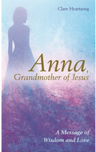 Anna, grandmother of jesus - a message of wisdom and love (häftad, eng)
