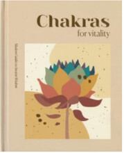 Modern Guides to Ancient Wisdom: Chakras for Vitality (inbunden, eng)