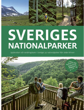 Sveriges nationalparker : upplevelser och vandringsturer i Sveriges 30 nationalparker från söder till norr (bok, flexband)