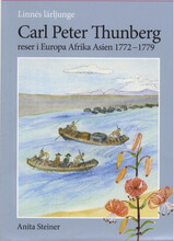 Linnés lärjunge Carl Peter Thunberg reser i Europa Afrika Asien 1772-1779 (inbunden)