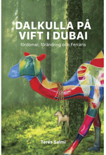 Dalkulla på vift i Dubai: Fördomar, förändring och Ferraris (bok, danskt band)