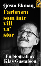 Gösta Ekman : farbrorn som inte vill va' stor (pocket)