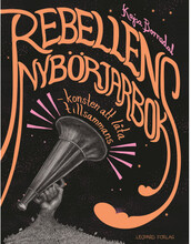 Rebellens nybörjarbok : konsten att låta tillsammans (inbunden)