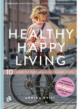 Healthy happy living : 10 veckor till en hållbar och hälsosam livsstil (inbunden)