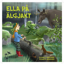 Ella på älgjakt (inbunden)