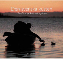 Den svenska kusten : landskapet, hoten och jakten (inbunden)