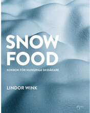 Snowfood : kokbok för hungriga skidåkare (inbunden)