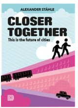 Closer together : this is the future of cities (inbunden)