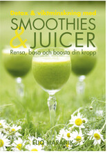 Detox & viktminskning med smoothies & juicer : rensa, basa och boosta din kropp (inbunden)