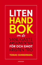 Liten handbok om de vanligaste argumenten för och emot kristen tro (bok, storpocket)