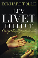 Lev livet fullt ut : En väg till andligt uppvaknande (bok, danskt band)