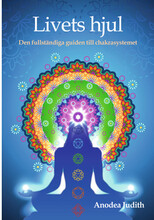 Livets hjul : den fullständiga guiden till chakrasystemet (bok, kartonnage)