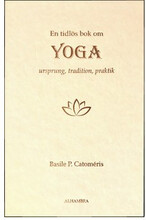 En tidlös bok om Yoga - Ursprung, tradition, praktik (inbunden)