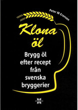 Klona öl : brygg öl efter recept från svenska bryggerier (inbunden)