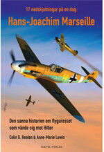 17 nedskjutningar på en dag : Hans-Joachim Marseille - den sanna historien om flygaresset som vände sig mot Hitler (inbunden)